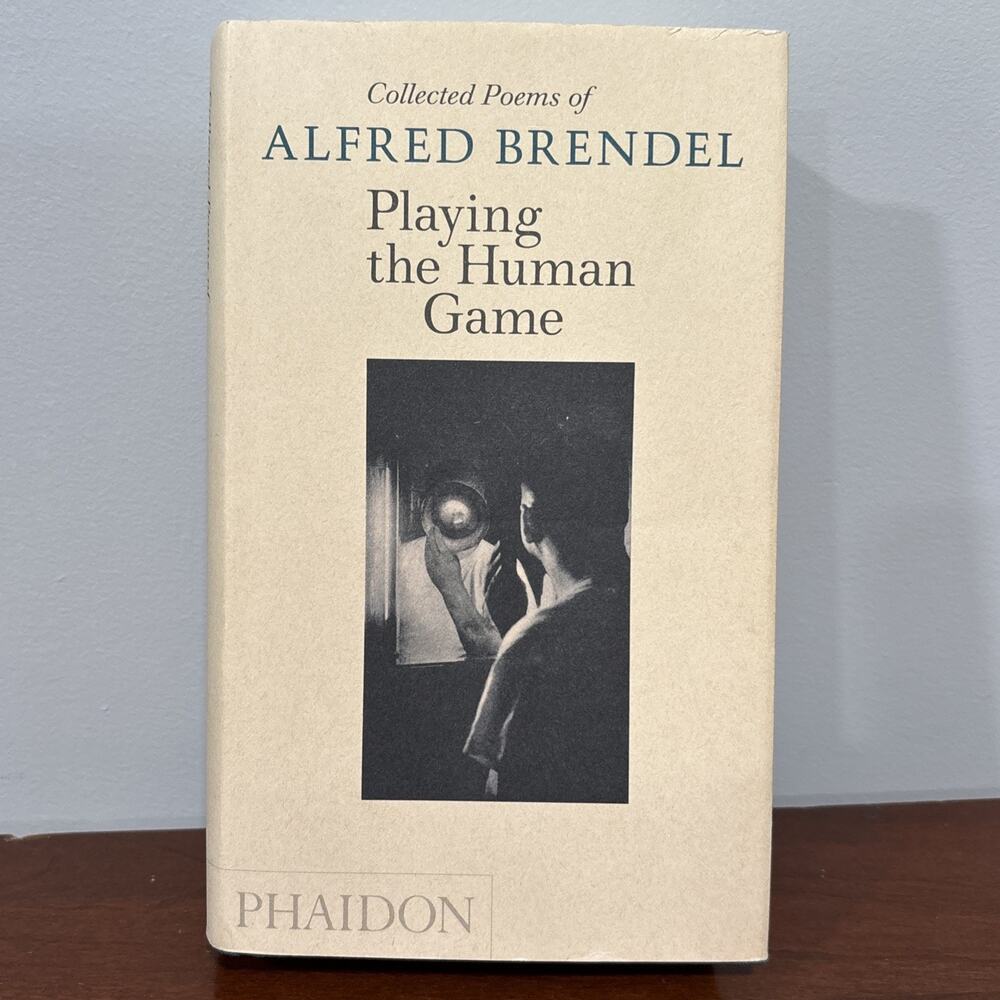 Collected Poems Of Alfred Brendel Playing The Human Game Phaidon